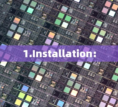 1.Installation: