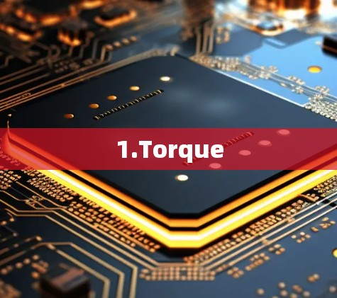 1.Torque